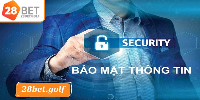 Nội dung chi tiết chính sách bảo mật 28BET