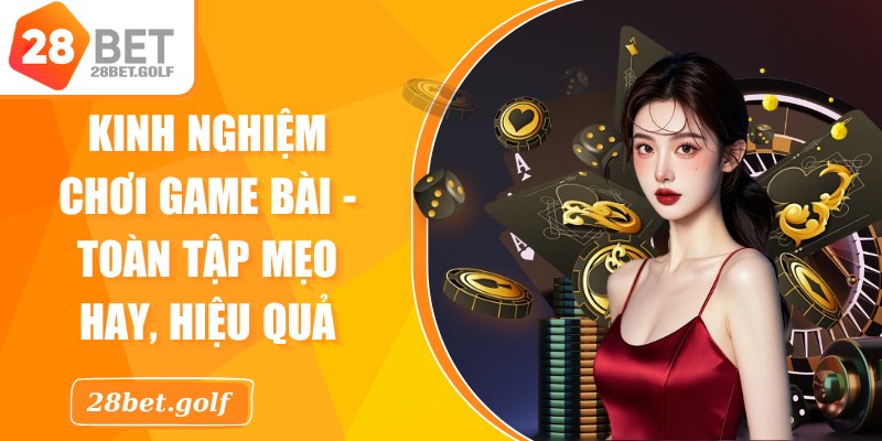 Kinh Nghiệm Chơi Game Bài
